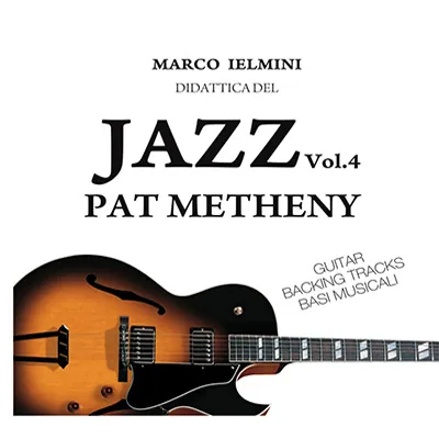 Didattica del Jazz Vol. 4 Pat Metheny (Guitar Backing Tracks)